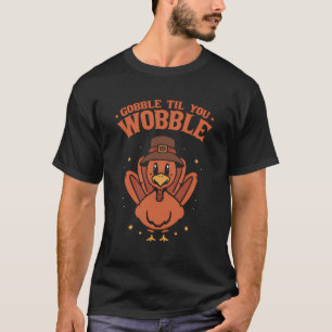 Camiseta Dia de Ação de Graças de Gobble Til You Wobble Tur
