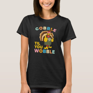 Camiseta Dia de Ação de Graças Gobble Til You Wobble Troca