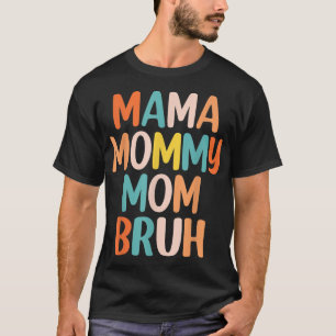 Camiseta Dia de as mães 2022, Mamãe Mamãe Bruh, Diversão