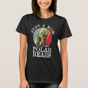 Camiseta Dia de as mães Apenas Uma Mãe Que Ama Ursos Polare