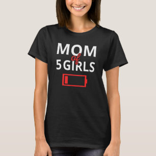Camiseta Dia de as mães Cansou Mãe De 5 Garotas Com Baixa B