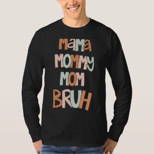 Camiseta Dia de as mães Cita A Mãe Mamãe Mãe Bruh Mãe Vida