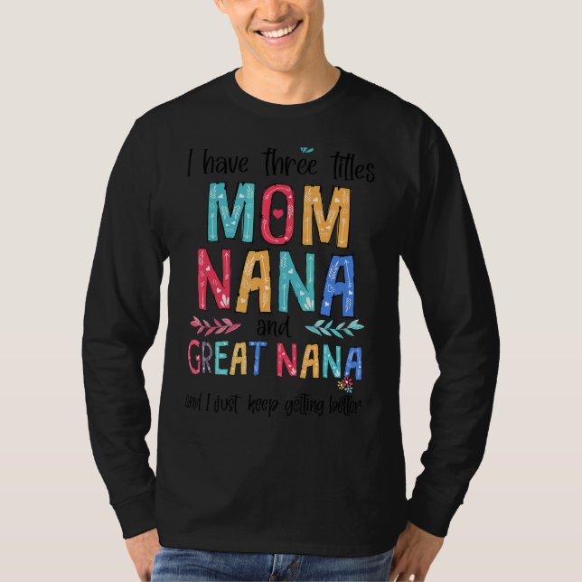 Camiseta Dia de as mães Eu Tenho Três Títulos Mãe Nana E Gr (Frente)