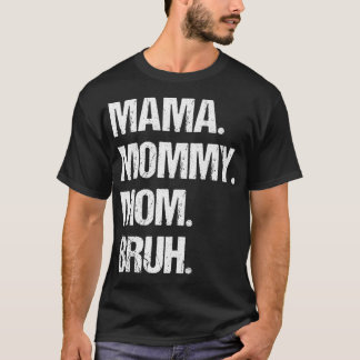 Camiseta Dia de as mães Mama Mamãe Mãe Bruh Premium