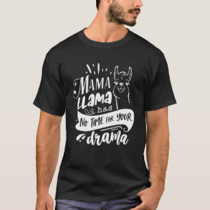 Camiseta Dia de as mães, Mamãe Llama Não Tem Tempo Para Seu