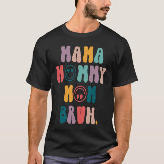 Camiseta Dia de as mães, Mamãe Mamãe Mãe Bruh, Mãe Lif