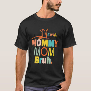 Camiseta Dia de as mães Oferece Mamãe Mamãe Bruh Engraçado 
