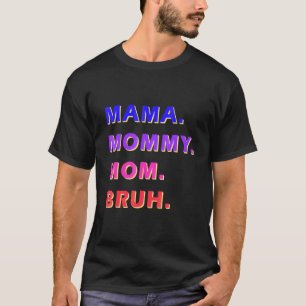 Camiseta Dia de as mães Para A Mãe Mamãe Mamãe Bruh Mamãe