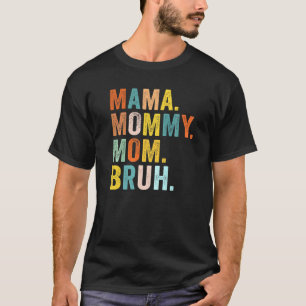 Camiseta Dia de as mães Para A Mãe Mamãe Mamãe Bruh Mamãe