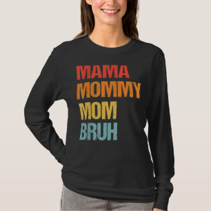 Camiseta Dia de as mães Para A Mãe Mamãe Mamãe Bruh Mamãe