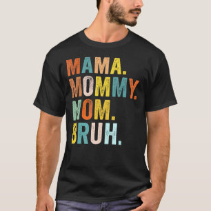 Camiseta Dia de as mães Para A Mãe Mamãe Mamãe Bruh Mamãe