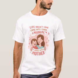 Camiseta Dia de as mães Tee: A vida não é manual, apenas o