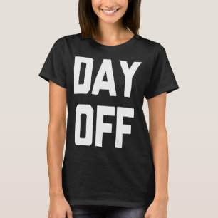 Camiseta Dia de folga dizendo trabalho de escritório sarcás