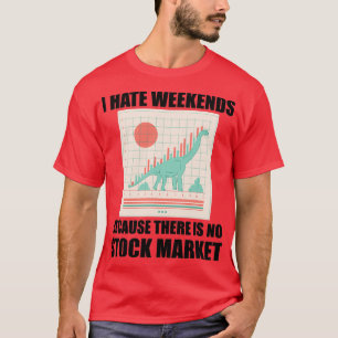 Camiseta Dia de Negociação I Odeio Fins de Semana 6