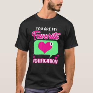 Camiseta Dia de os namorados De Que Você É Minha Notificaçã