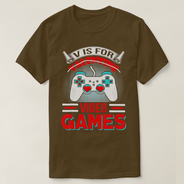 Camiseta Dia de os namorados engraçado V é para Videos game (Frente do Design)