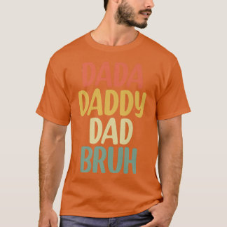 Camiseta Dia de os pais 2022 Citações, Dada Pai Pai Bruh, D
