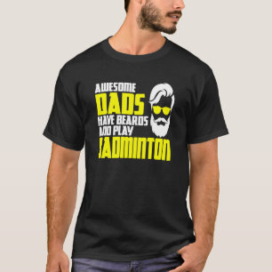Camiseta Dia de os pais de Badminton dizendo a barba badmin