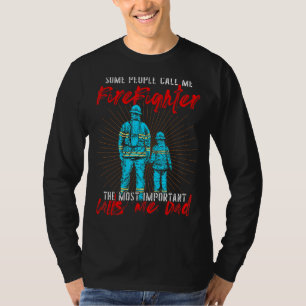Camiseta Dia de os pais De Bombeiro Algumas Pessoas Me Cham