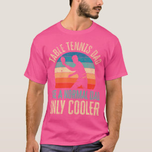 Camiseta Dia de os pais do Pai Ping Pong do Tênis mesa