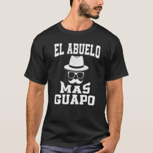 Camiseta Dia de os pais El Abuelo Mas Guapo Mexicano Bonitã