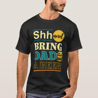 Camiseta Dia de os pais Engraçado Shh E Traga Uma Cerveja P