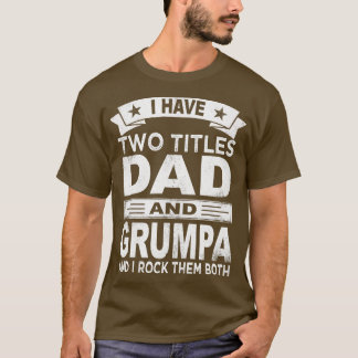 Camiseta dia de os pais eu tenho dois títulos pai e grumpa