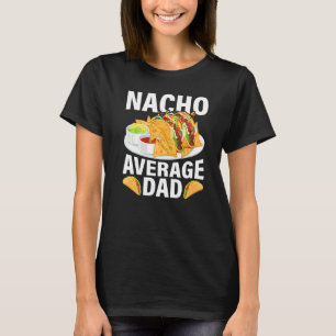 Camiseta Dia de os pais Média Nacho Comida Mexicana