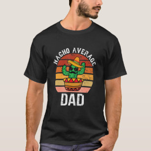 Camiseta Dia de os pais Média Pai Nacho Mexicano