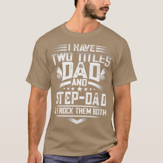 Camiseta Dia de os pais Mens I Tem Dois Títulos Pai E StepD