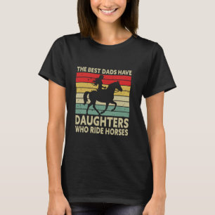 Camiseta Dia de os pais Os Melhores Pais Têm Filhas Que And