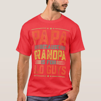 Camiseta Dia de os pais Pai Papá Porque Vovô É Velho