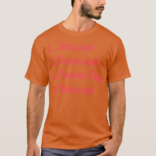 Camiseta Dia de Pioneiro Deprimido em Estresse Obcecado