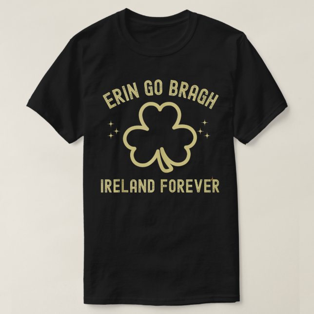 Camiseta Dia de São Patrício Erin Go Bragh da Irlanda para  (Frente do Design)