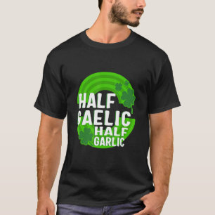 Camiseta Dia de São Patrício Metade Gaélico Metade Alho Irl