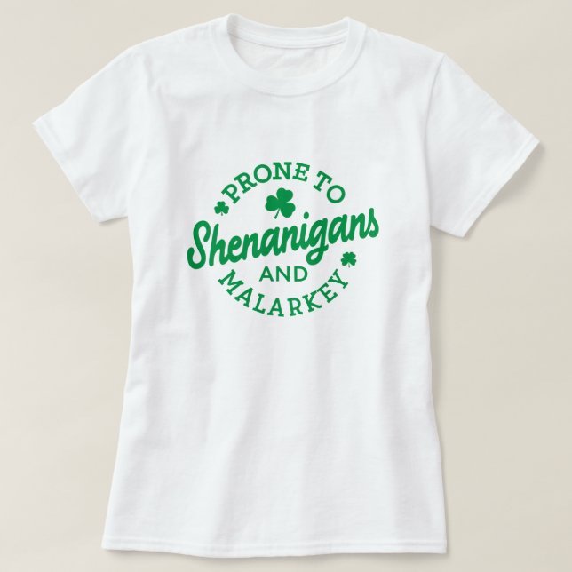 Camiseta Dia de São Patrício, propenso a Shenanigans (Frente do Design)