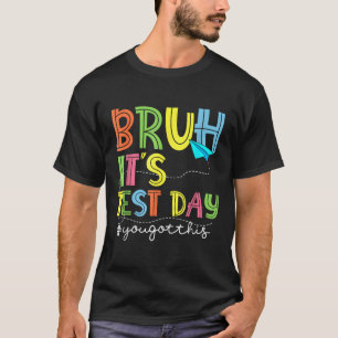 Camiseta Dia de Teste Bruh É Dia de Teste Que Você Tem Esse