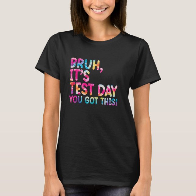 Camiseta Dia de Teste Bruh Itu2019s Dia de Teste Que Você R (Frente)