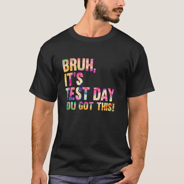 Camiseta Dia de Teste Bruh Itu2019s Dia de Teste Que Você R (Frente)