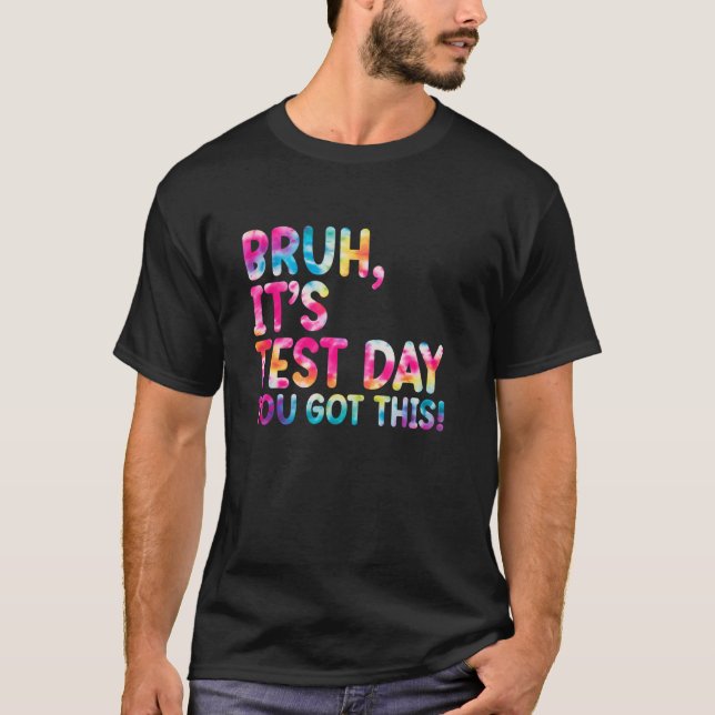 Camiseta Dia de Teste Bruh Itu2019s Dia de Teste Você Conse (Frente)