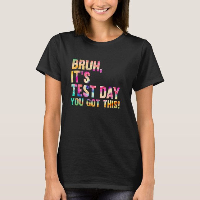 Camiseta Dia de Teste Bruh Itu2019s Dia de Teste Você Conse (Frente)