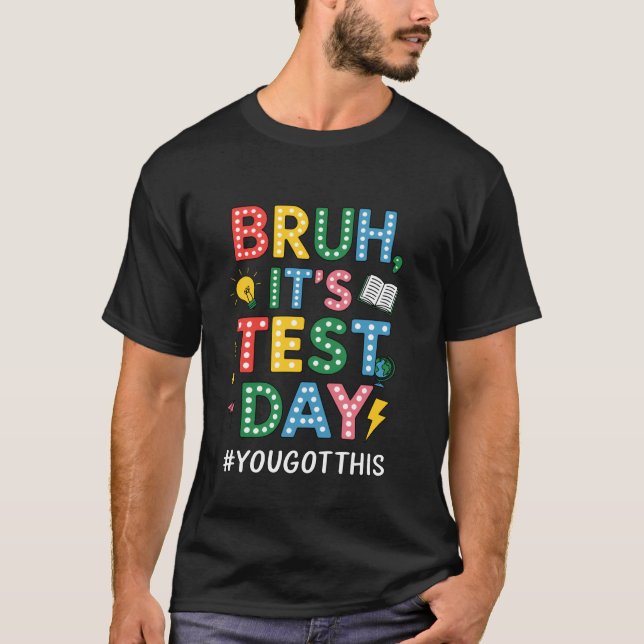 Camiseta Dia de Teste de Professor Bruh É Dia de Teste Você (Frente)