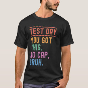Camiseta Dia de Teste do Estado Divertido Motivação Você Co