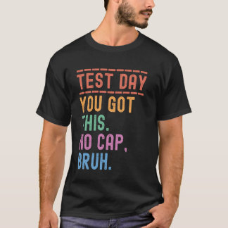 Camiseta Dia de Teste do Estado Divertido Motivação Você Co