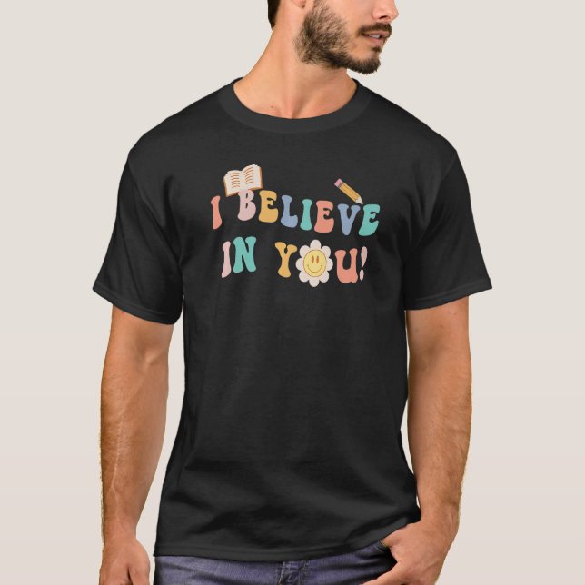 Camiseta Dia de Teste do Professor Eu Acredito em Você Exam (Frente)