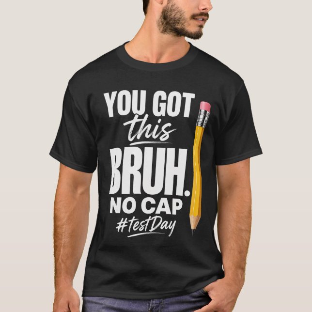 Camiseta Dia de Teste Motivacional Você Consegue Bruh, Sem  (Frente)