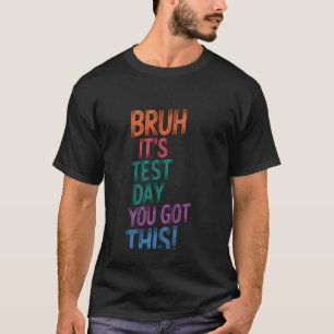 Camiseta Dia de Teste Professor Bruh É Dia de Teste Você Co