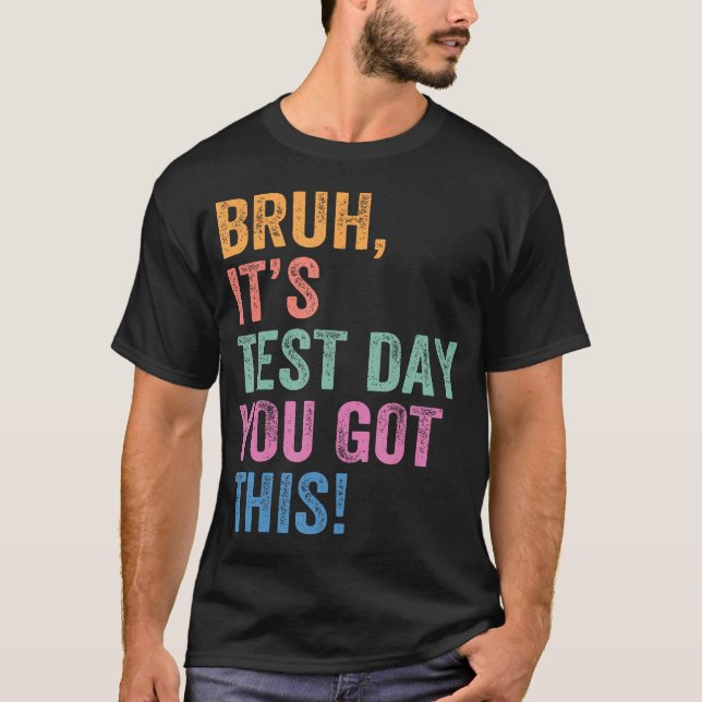 Camiseta Dia de Teste Professor Cara É Dia de Teste Você Co (Frente)
