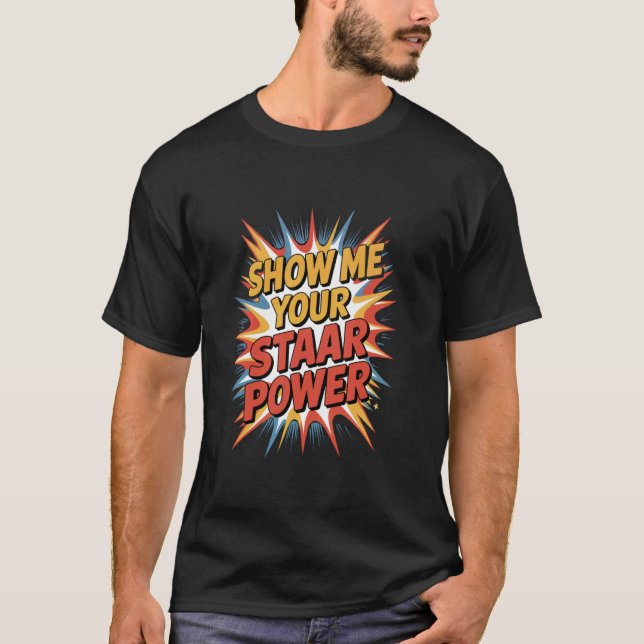 Camiseta Dia de Teste Professor Mostre-me Seu Poder STAAR (Frente)