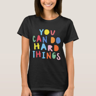 Camiseta Dia de Teste Você Pode Fazer Coisas De Duro Cores